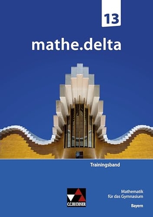 Brendel, Anne / Martina Schmidt-Kessel et al (Hrsg.). mathe.delta Bayern Trainingsband 13. Buchner, C.C. Verlag, 2025.