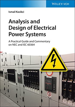 Kasikci, Ismail. Analysis and Design of Electrical Power Systems. 2 volumes - A Practical Guide and Commentary on NEC and IEC 60364. Wiley-VCH GmbH, 2022.