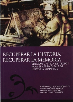 Bernardo Ares, José Manuel de. Recuperar la historia, recuperar la memoria : edición crítica de textos para el aprendizaje de la historia moderna. UCOPress, Editorial Universidad de Córdoba, 2007.