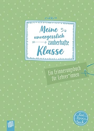 Verlag an der Ruhr, Redaktionsteam. Meine unvergesslich zauberhafte Klasse - Ein Erinnerungsbuch für Lehrer und Lehrerinnen. Verlag an der Ruhr GmbH, 2023.