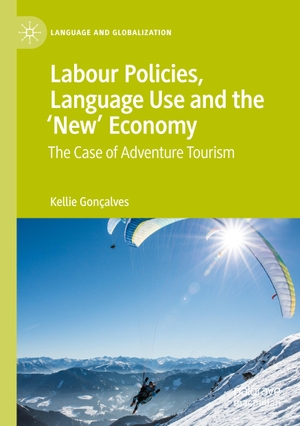 Gonçalves, Kellie. Labour Policies, Language Use and the ¿New¿ Economy - The Case of Adventure Tourism. Springer International Publishing, 2021.