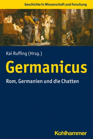 Ruffing, Kai (Hrsg.). Germanicus - Rom, Germanien und die Chatten. Kohlhammer W., 2021.