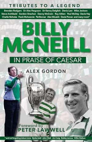 Gordon, Alex. Billy McNeil: In Praise of Caesar. Bonnier Books Ltd, 2018.
