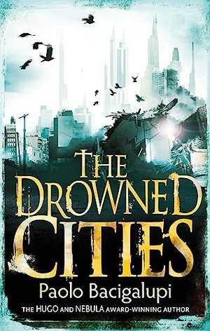 Bacigalupi, Paolo. The Drowned Cities - Number 2 in series. Little, Brown Book Group, 2012.