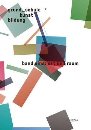 Winderlich, Kirsten (Hrsg.). grund_schule kunst bildung / grund_schule kunst bildung - band eins: ort & raum. wbv Media GmbH, 2013.