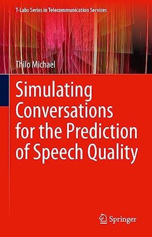 Michael, Thilo. Simulating Conversations for the Prediction of Speech Quality. Springer Nature Switzerland, 2023.