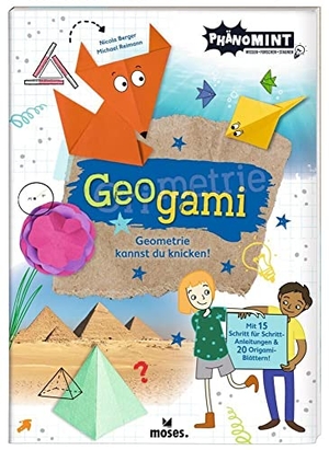 Berger, Nicola / Michael Reimann. PhänoMINT Geogami - Geometrie kannst du knicken. moses. Verlag GmbH, 2021.