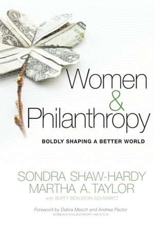 Shaw-Hardy / Beaudoin-Schwar et al. Women and Philanthropy. John Wiley & Sons, 2010.