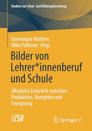 Pallesen, Hilke / Dominique Matthes (Hrsg.). Bilder von Lehrer*innenberuf und Schule - (Mediale) Entwürfe zwischen Produktion, Rezeption und Aneignung. Springer Fachmedien Wiesbaden, 2022.