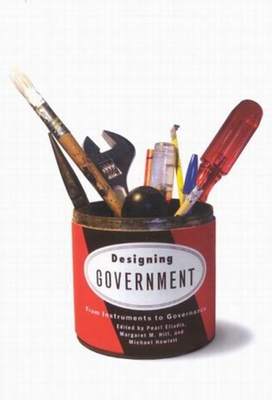 Eliadis, Pearl / Hill, Margaret M et al. Designing Government - From Instruments to Governance. McGill-Queen's University Press, 2005.