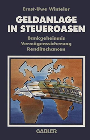 Winteler, Ernst-Uwe. Geldanlage in Steueroasen - Bankgeheimnis Vermögenssicherung Renditechancen. Gabler Verlag, 1991.