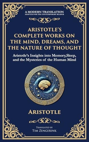 Aristotle. Aristotle's Complete Works on the Mind, Dreams, and the Nature of Thought - Insights into Memory, Sleep, and the Mysteries of the Human Mind. Muze Publishing, 2025.