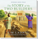Stories Jesus Told: The Story of the Two Builders