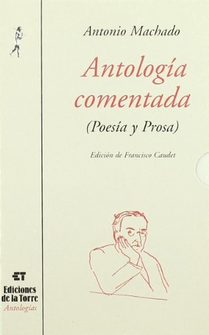 Machado, Antonio. Antología comentada. Ediciones de la Torre, 1999.