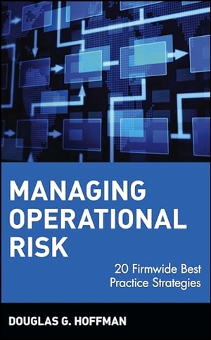 Hoffman, Douglas / Hoffman. Managing Operational Risk - 20 Firmwide Best Practice Strategies. John Wiley & Sons, 2002.