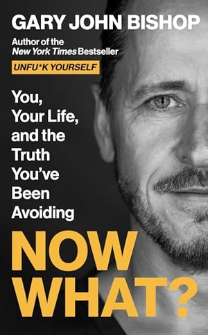 Bishop, Gary John. Now What? - You, Your Life, and the Truth You've Been Avoiding. Harper Collins Publ. USA, 2026.