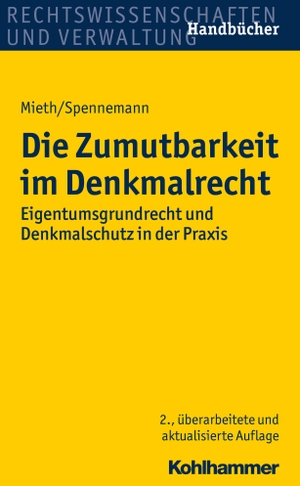 Mieth, Stefan / Jörg Spennemann. Die Zumutbarkeit im Denkmalrecht - Eigentumsgrundrecht und Denkmalschutz in der Praxis. Kohlhammer W., 2017.