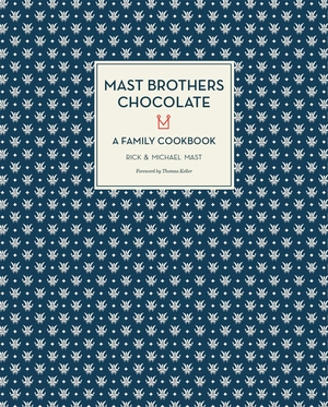 Mast, Rick / Michael Mast. Mast Brothers Chocolate - A Family Cookbook. Grand Central Publishing, 2013.