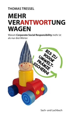 Tressel, Thomas. Mehr Verantwortung wagen - Warum Corporate Social Responsibility mehr ist als nur drei Wörter. Books on Demand, 2022.