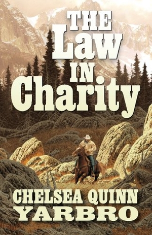 Yarbro, Chelsea Quinn. The Law in Charity. Oakledge Press Oakledge Publishing, 2015.