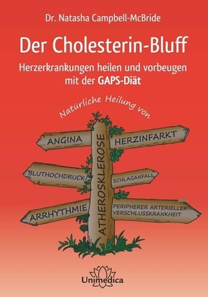 Campbell-McBride, Natasha. Der Cholesterin-Bluff - Herzerkrankungen heilen und vorbeugen mit der GAPS-Diät-Natürliche Heilung von Atherosklerose, Angina, Bluthochdruck, Arrhythmie, Herzinfakt, Schlaganfall und peripherer arterieller Verschlusskrankheit. Narayana Verlag GmbH, 2017.