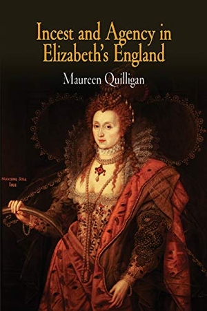 Quilligan, Maureen. Incest and Agency in Elizabeth's England. University of Pennsylvania Press, 2005.