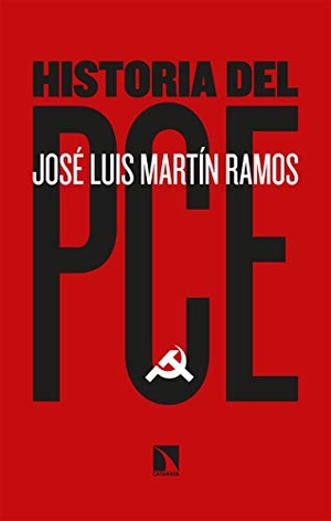 Martín Ramos, José Luis. Historia del PCE. Los Libros de la Catarata, 2021.