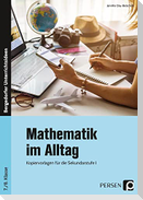 Mathematik im Alltag - 7./8. Klasse Sek I