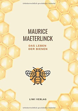 Maeterlinck, Maurice. Das Leben der Bienen. LIWI Literatur- und Wissenschaftsverlag, 2020.