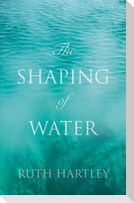 The Shaping of Water
