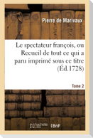 Le spectateur françois, ou Recueil de tout ce qui a paru imprimé sous ce titre. T. 2