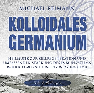 Klemm, Pavlina. Kolloidales Germanium [Rife & Solfeggio] - Heilmusik zur Zellregeneration und umfassenden Stärkung des Immunsystems. AMRA Verlag, 2023.