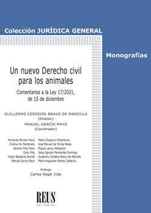 Rogel Vide, Carlos / Torres Perea, José Manuel de et al. Un nuevo derecho civil para los animales : comentarios a la Ley 17/2021, de 15 de diciembre. Editorial Reus S.A., 2022.