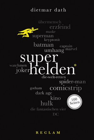 Dath, Dietmar. Superhelden. 100 Seiten. Reclam Philipp Jun., 2016.