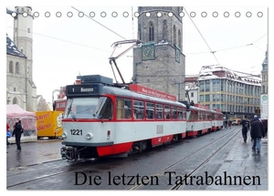 Gerstner, Wolfgang. Die letzten Tatrabahnen (Tischkalender 2024 DIN A5 quer), CALVENDO Monatskalender - Seit den sechziger Jahren fahren Tatra-Straßenbahnen in auf dem Gebiet der ehemaligen DDR.. Calvendo, 2023.