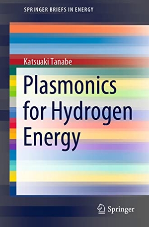 Tanabe, Katsuaki. Plasmonics for Hydrogen Energy. Springer International Publishing, 2021.