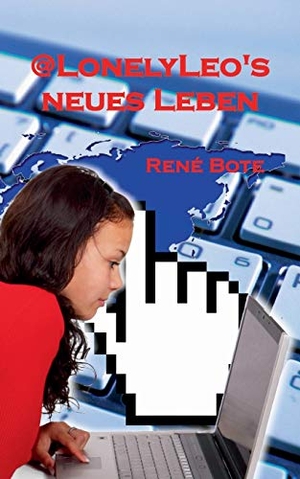 Bote, René. @LonelyLeo's neues Leben. Books on Demand, 2018.