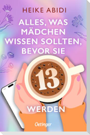 Alles, was Mädchen wissen sollten, bevor sie 13 werden