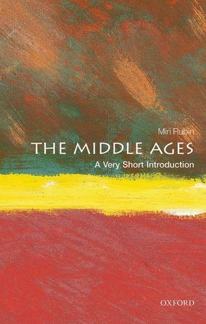 Rubin, Miri. The Middle Ages - A Very Short Introduction. Oxford University Press, 2014.