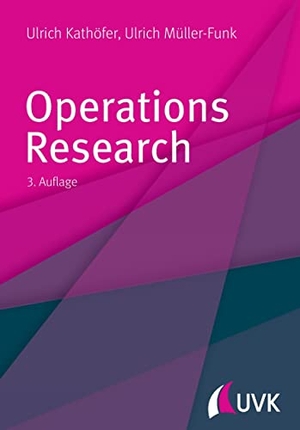 Kathöfer, Ulrich / Ulrich Müller-Funk. Operations Research. UVK Verlagsgesellschaft mbH, 2017.