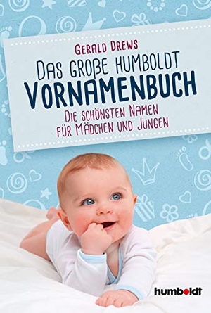 Drews, Gerald. Das große humboldt Vornamenbuch - Die schönsten Namen für Mädchen und Jungen. Humboldt Verlag, 2019.