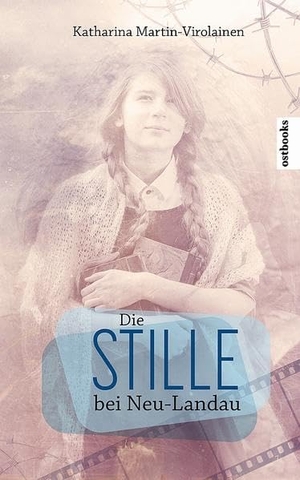 Martin-Virolainen, Katharina. Die Stille bei Neu-Landau - Roman. ostbooks Medienagentur, 2021.