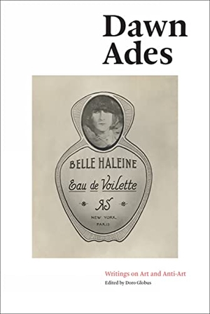 Ades, Dawn. Writings on Art and Anti-Art. ACC Art Books - IPSUK, 2015.