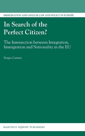 Carrera, Sergio. In Search of the Perfect Citizen? - The Intersection Between Integration, Immigration and Nationality in the EU. Brill, 2009.