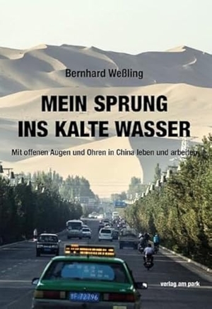 Weßling, Bernhard. Mein Sprung ins kalte Wasser - Mit offenen Augen und Ohren in China leben und arbeiten. Edition Ost Im Verlag Das, 2024.