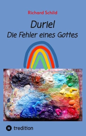 Schild, Richard. Duriel; or the transcendental object at the end of time - die Fehler eines Gottes - what really happened on Dec. 21. 2012. tredition, 2022.