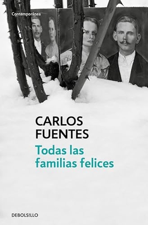 Fuentes, Carlos. Todas las familias felices. Punto de Lectura, 2016.