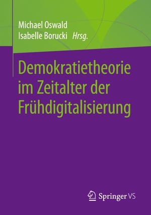 Borucki, Isabelle / Michael Oswald (Hrsg.). Demokratietheorie im Zeitalter der Frühdigitalisierung. Springer Fachmedien Wiesbaden, 2020.