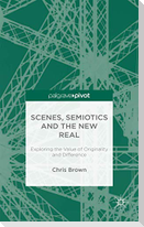 Scenes, Semiotics and the New Real