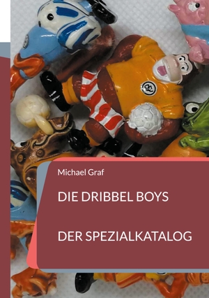 Graf, Michael. Die Dribbel Boys - Der Spezialkatalog. Books on Demand, 2023.